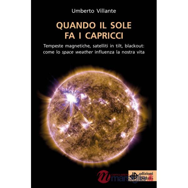 Quando il Sole fa i capricci. Tempeste magnetiche, satelliti in tilt, blackout: come lo space weather influenza la nostra vita