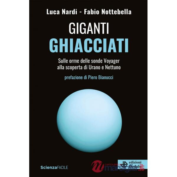 Giganti ghiacciati. Sulle orme delle sonde Voyager alla scoperta di Urano e Nettuno