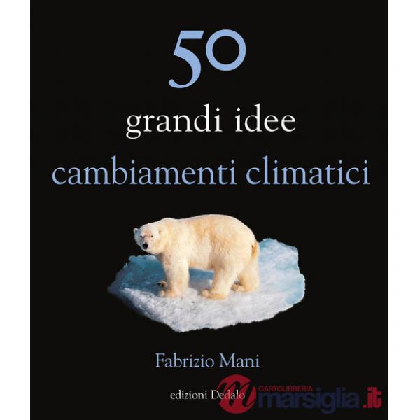 50 grandi idee. Cambiamenti climatici
