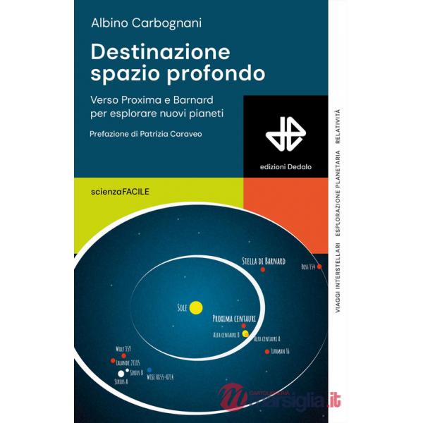 Destinazione spazio profondo. Verso Proxima e Barnard per esplorare nuovi pianeti