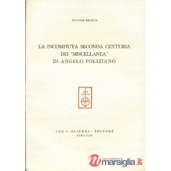 Incompiuta seconda centuria dei «Miscellanea» di Angelo Polizano (La)