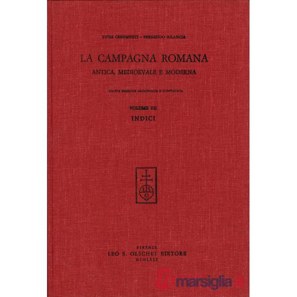 Campagna romana antica, medioevale e moderna. Nuova ediz. (La). Vol. 7: Indici