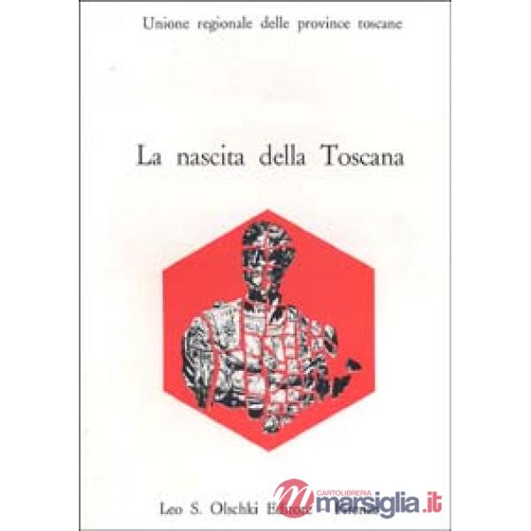 Nascita della Toscana. Dal Convegno di studi per il IV centenario della morte di Cosimo I de' Medici (La)
