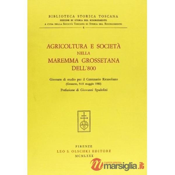 Agricoltura e società nella Maremma grossetana dell'800. Giornate di studio per il centenario ricasoliano