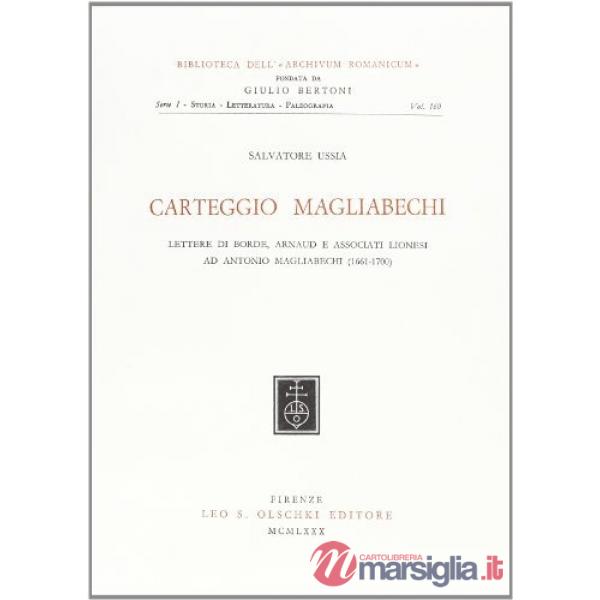 Carteggio Magliabechi. Lettere di Borde, Arnaud e associati lionesi ad Antonio Magliabechi (1661-1700)