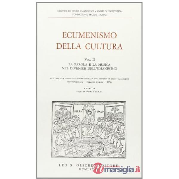 Ecumenismo della cultura. Vol. 2: La parola e la musica nel divenire dell'Umanesimo