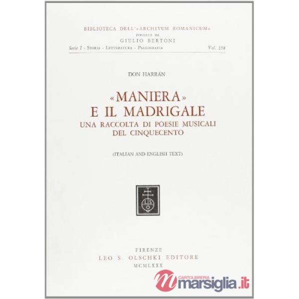 Maniera e il madrigale. Una raccolta di poesie musicali del Cinquecento. Ediz. italiana e inglese