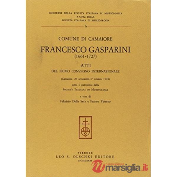 Francesco Gasparini (1661-1727). Atti del 1º Convegno internazionale