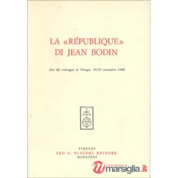 République di Jean Bodin. Atti del Convegno (Perugia, 14-15 novembre 1980) (La)
