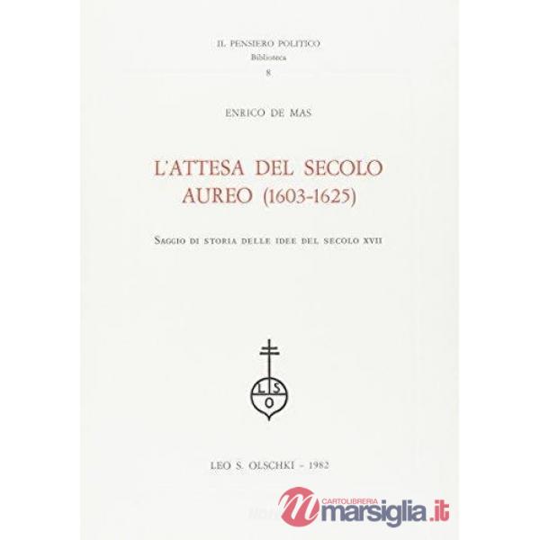 Attesa del secolo aureo (1603-1625). Saggio di storia delle idee del secolo XVII (L')