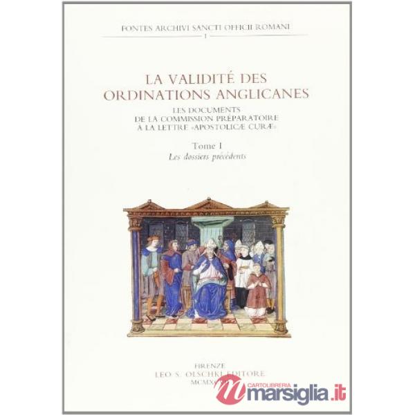 Validité des ordinations anglicanes. Les documents de la commission préparatoire à la lettre «Apostolicae curae» (La). Vol. 1: L