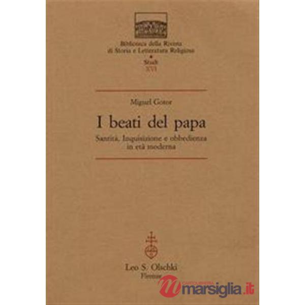 Beati del papa. Santità, inquisizione e obbedienza in età moderna (I)