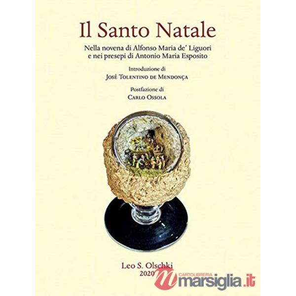 Santo Natale. Nella novena di Alfonso Maria de' Liguori e nei presepi di Antonio Maria Esposito. Ediz. illustrata (Il)