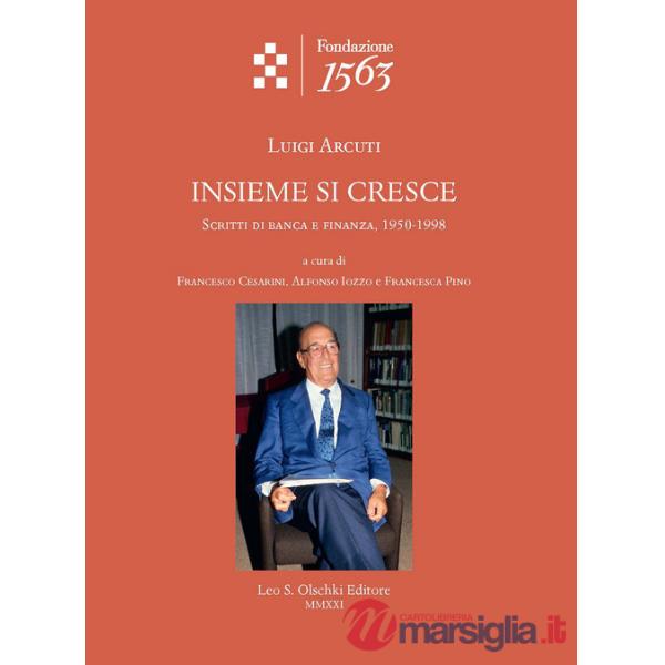 Insieme si cresce. Scritti di banca e finanza, 1950-1998.