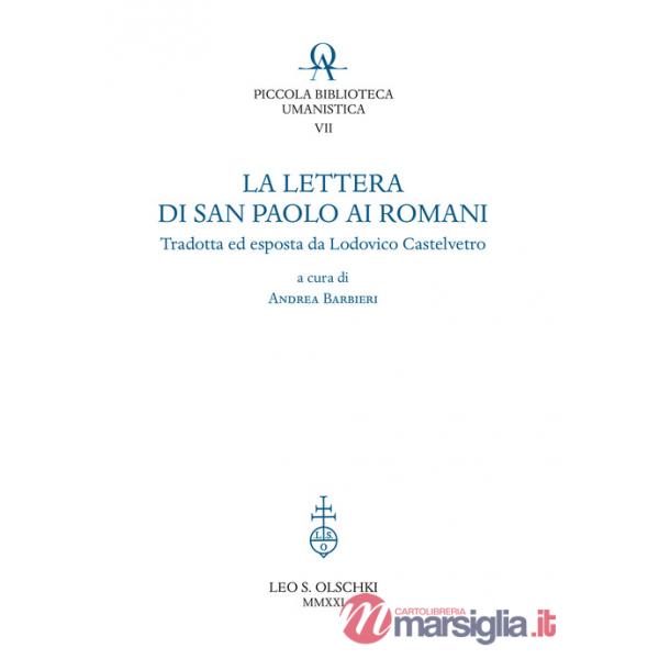 Lettera di San Paolo ai romani. Tradotta ed esposta da Lodovico Castelvetro (La)