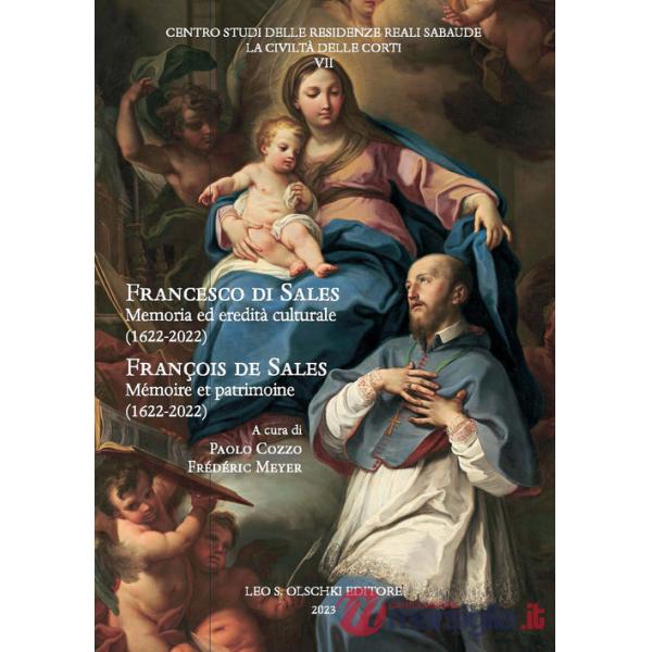 Francesco di Sales. Memoria ed eredità culturale (1622-2022)-François de SalesMémoire et patrimoine (1622-2022). Ediz. bilingue