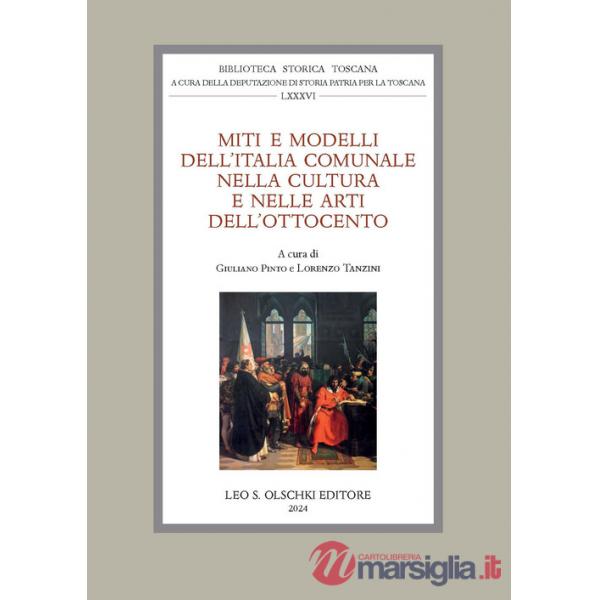 Miti e modelli dell'Italia comunale nella cultura e nelle arti dell'Ottocento. Atti delle giornate di studio (Firenze, 22-23 set