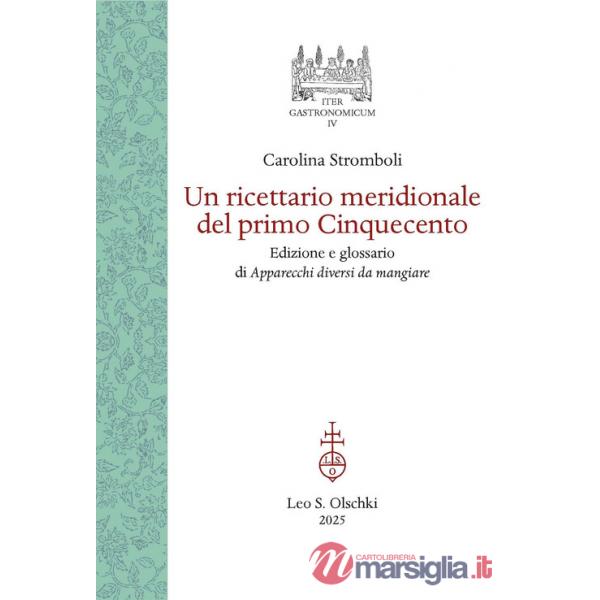 Ricettario meridionale del primo Cinquecento. Edizione e glossario di Apparecchi diversi da mangiare (Un)