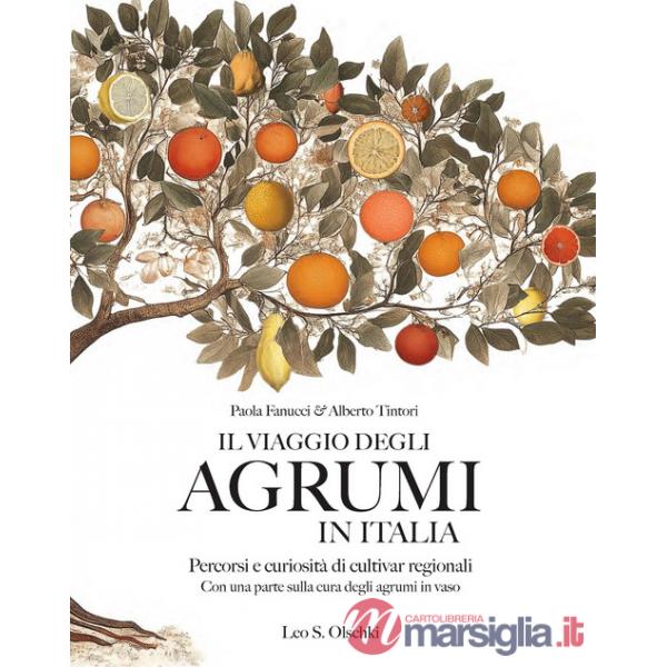 Viaggio degli agrumi in Italia. Percorsi e curiosità di cultivar regionali. Con una parte sulla cura degli agrumi in vaso. Ediz.