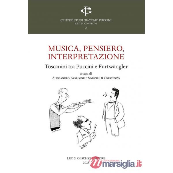Musica, pensiero, interpretazione. Toscanini tra Puccini e Furtwängler
