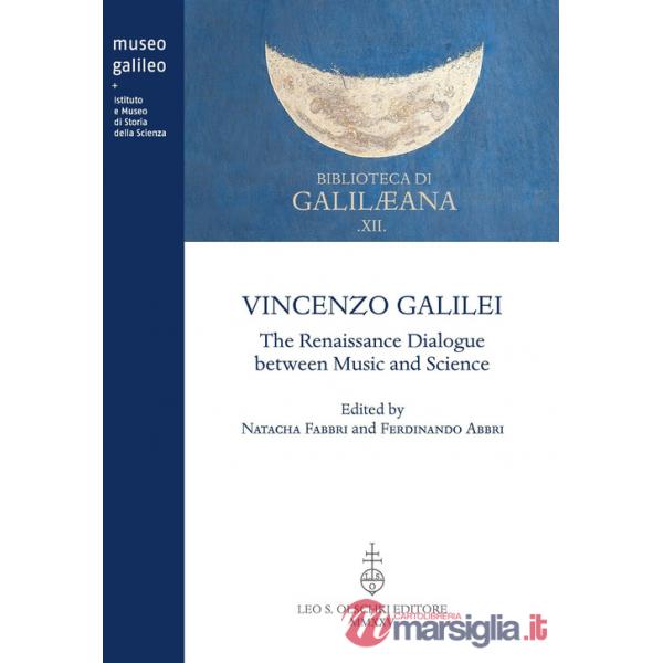 Vincenzo Galilei. The Renaissance dialogue between music and science. Ediz. bilingue