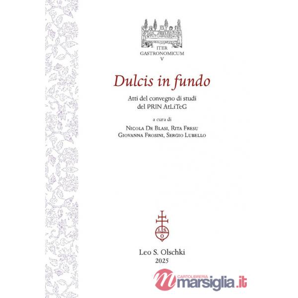 Dulcis in fundo. Atti del Convegno di studi conclusivo del PRIN 2017 AtLiTeG
