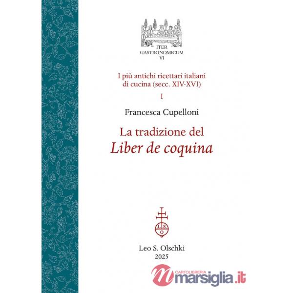Tradizione del Liber de coquina. I più antichi ricettari italiani di cucina (secc. XIV-XVI) (La). Vol. 1
