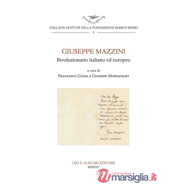 Giuseppe Mazzini. Rivoluzionario italiano ed europeo