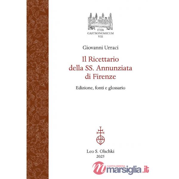 Ricettario della SS. Annunziata di Firenze. Edizione, fonti e glossario (Il)