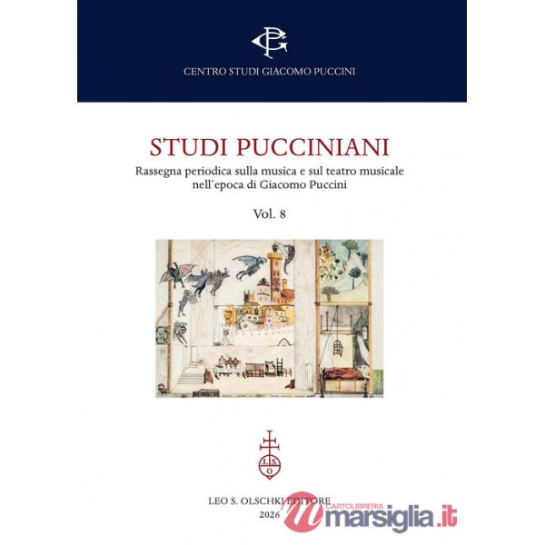 Studi pucciniani. Rassegna sulla musica e sul teatro musicale nell'epoca di Giacomo Puccini. Vol. 8