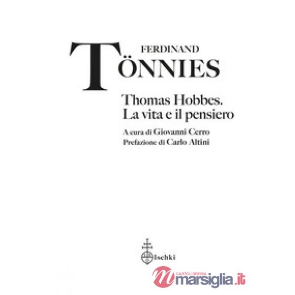 Thomas Hobbes. La vita e il pensiero