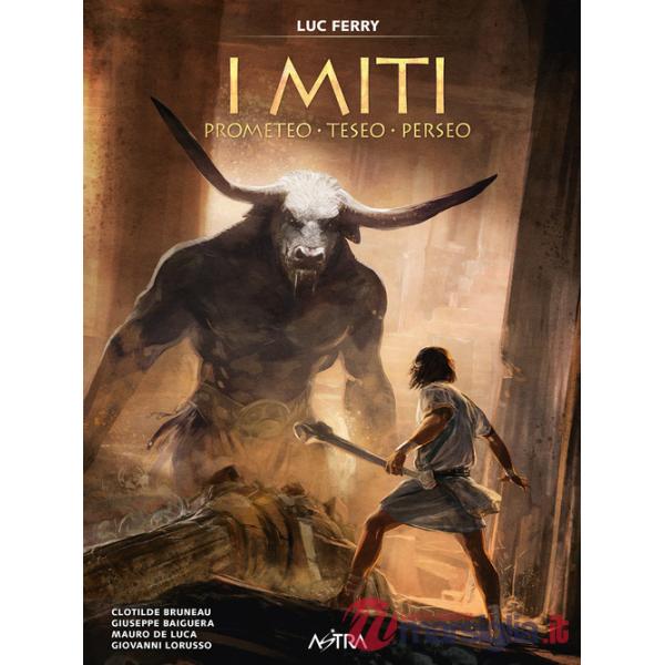 Prometeo, Teseo, Perseo. I miti. Vol. 1