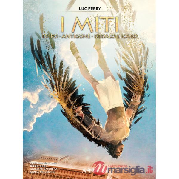 Edipo, Antigone, Dedalo e Icaro. I miti. Vol. 2
