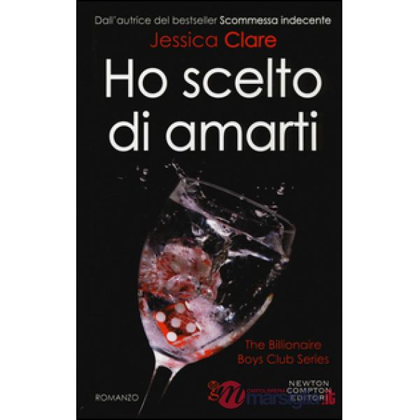 Ho scelto di amarti. The Billionaire Boys Club series