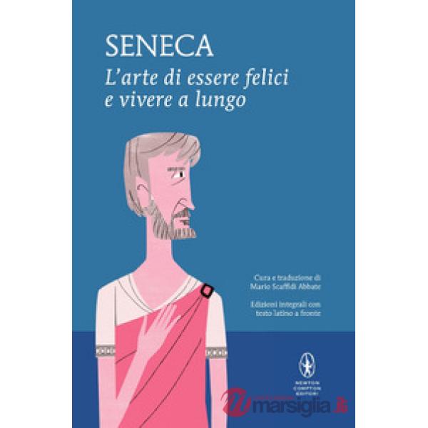 Arte di essere felici e vivere a lungo. Testo latino a fronte. Ediz. integrale (L')