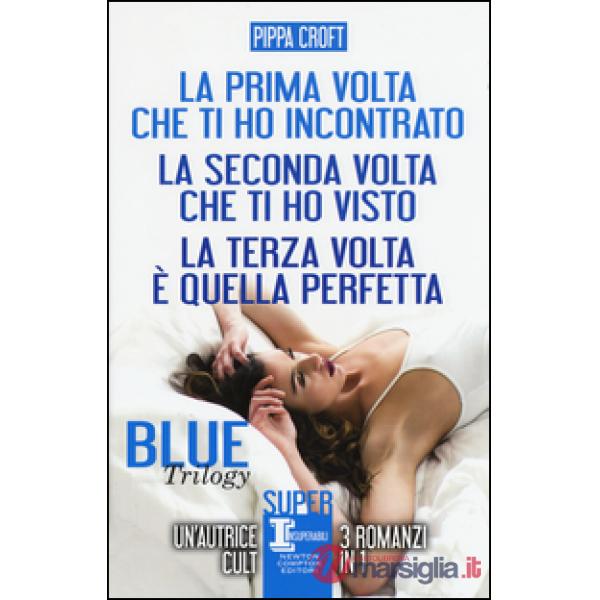 Blue trilogy: La prima volta che ti ho incontrato-La seconda volta che ti ho visto-La terza volta è quella perfetta