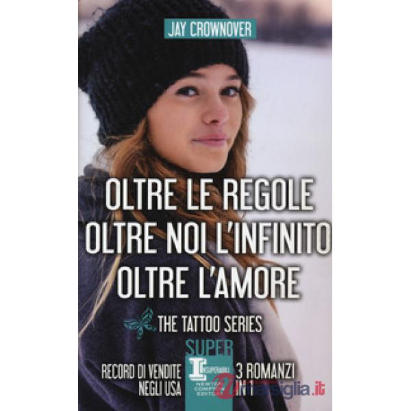 Tattoo series: Oltre le regole-Oltre noi l'infinito-Oltre l'amore (The)