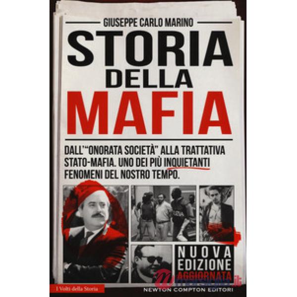 Storia della mafia. Dall'«onorata società» alla trattativa Stato-mafia, uno dei più inquietanti fenomeni del nostro tempo