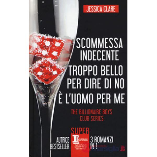 The Billionaire Boys Club series: Scommessa indecente-Troppo bello per dire di no-È l'uomo per me