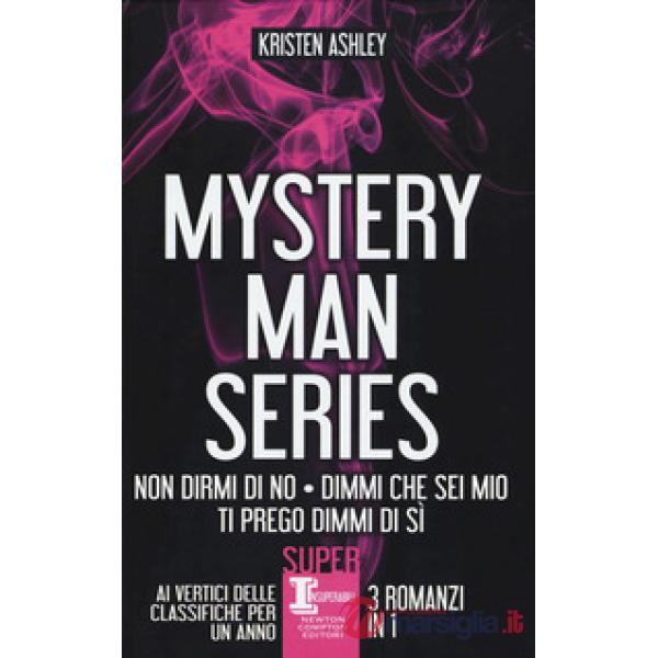 Mystery man series: Non dirmi di no-Dimmi che sei mio-Ti prego dimmi di sì