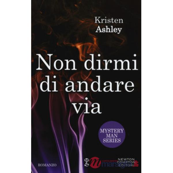 Non dirmi di andare via. Mystery man series