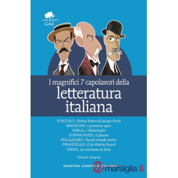 Magnifici 7 capolavori della letteratura italiana: Ultime lettere di Jacopo Ortis-I promessi sposi-I malavoglia-Il piacere-Picco