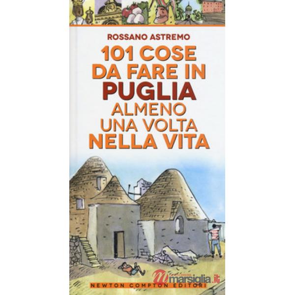 101 cose da fare in Puglia almeno una volta nella vita