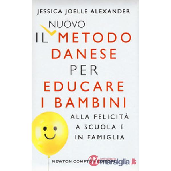 Nuovo metodo danese per educare i bambini alla felicità a scuola e in famiglia (Il)