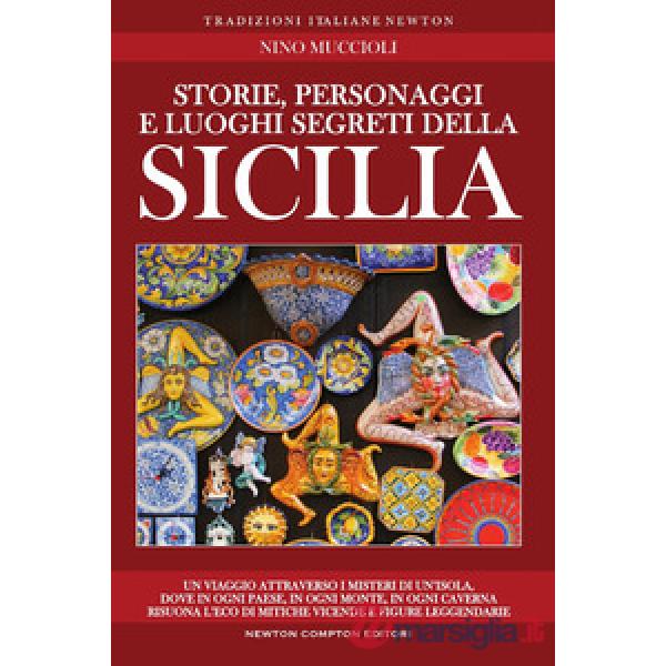 Storie, personaggi e luoghi segreti della Sicilia