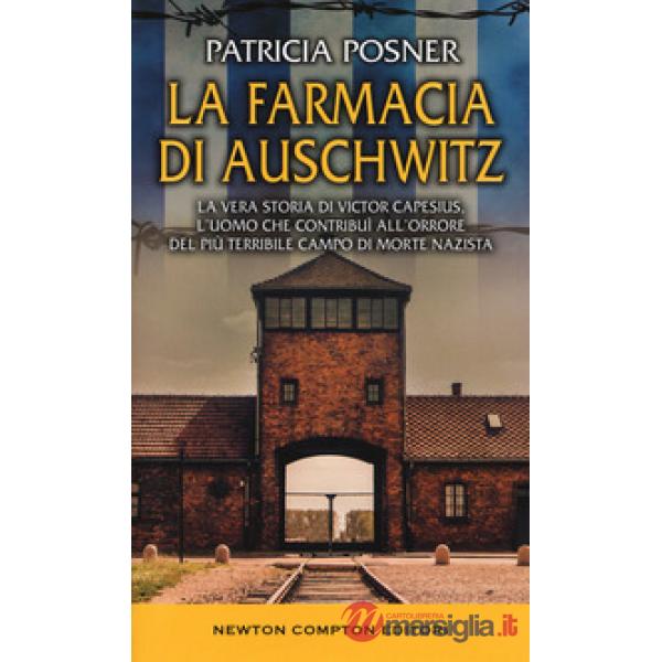 Farmacia di Auschwitz. La vera storia di Victor Capesius, l'uomo che contribuì all'orrore del più terribile campo di morte nazis