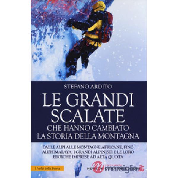 Grandi scalate che hanno cambiato la storia della montagna (Le)