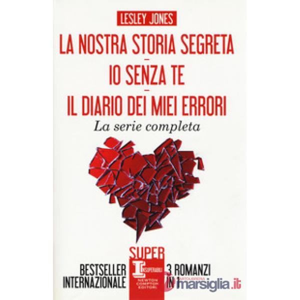 Nostra storia segreta-io senza te-diario miei errori (La)