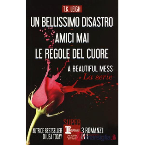 Un bellissimo disastro-amici mai-Le regole del cuore