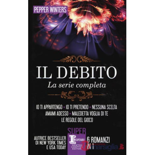 Debito. La serie completa: Io ti appartengo-Io ti pretendo-Nessuna scelta-Amami adesso-Maledetta voglia di te-Le regole del gioc